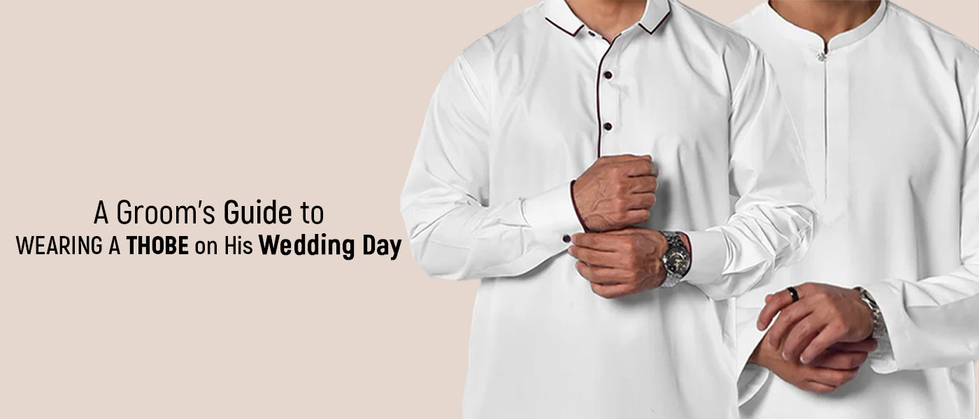 A Groom’s Guide to Wearing a Thobe on His Wedding Day