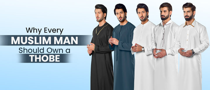 Why Every Muslim Man Should Own a Thobe